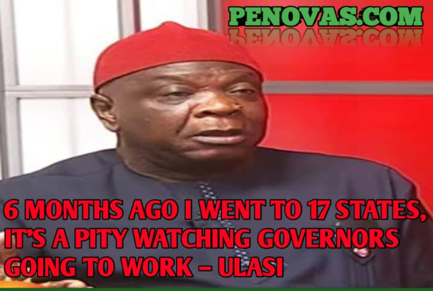 Ulasi Laments Poor State Leadership After Visiting 17 States in Six Months