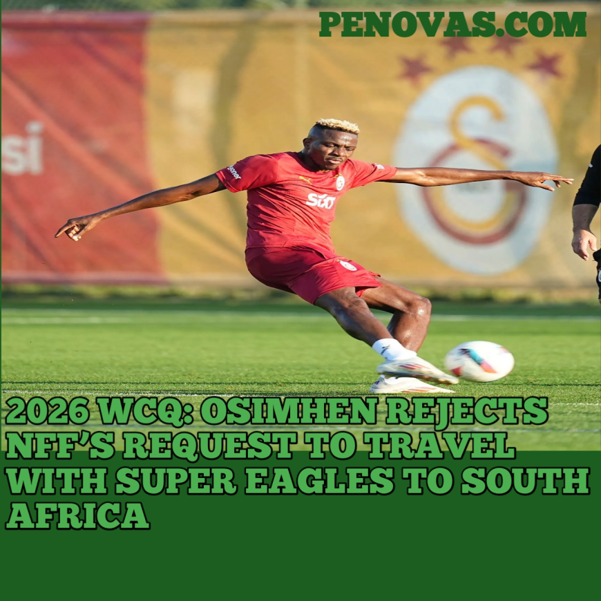 2026 WCQ: Osimhen Rejects NFF’s Request to Travel with Super Eagles to South Africa