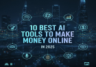 10 Best AI Tools to Make Money Online in 2025